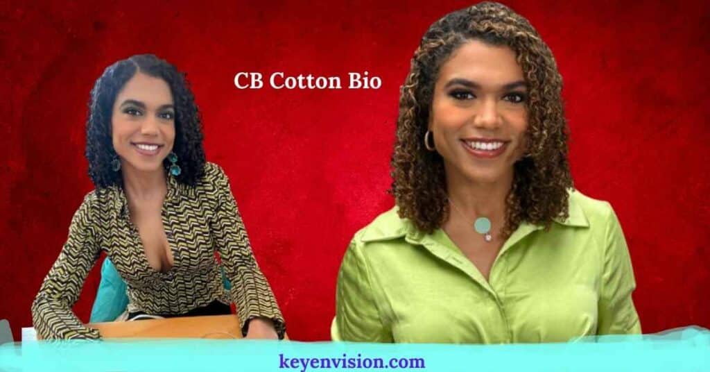 CB Cotton Bio, Net Worth, Education, Height, Weight, Husband, Age, Fox News, Birthday